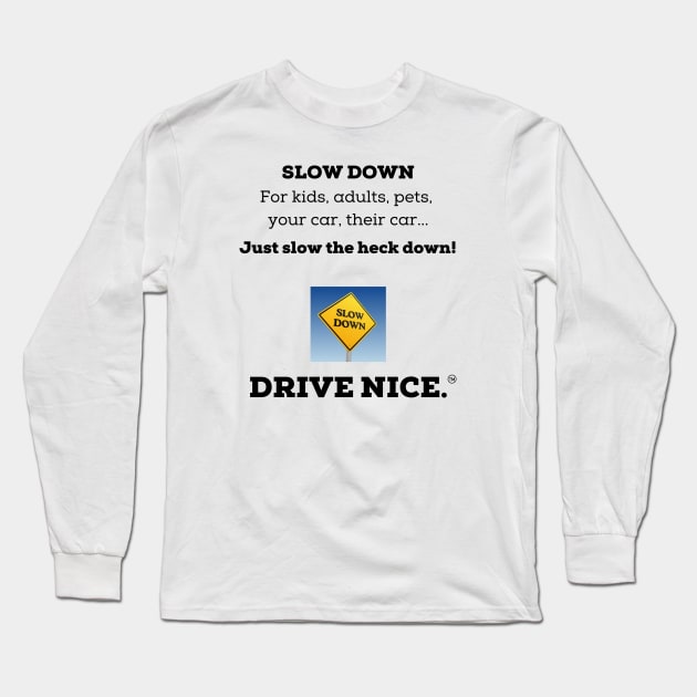 Slow the heck down Long Sleeve T-Shirt by TraciJ